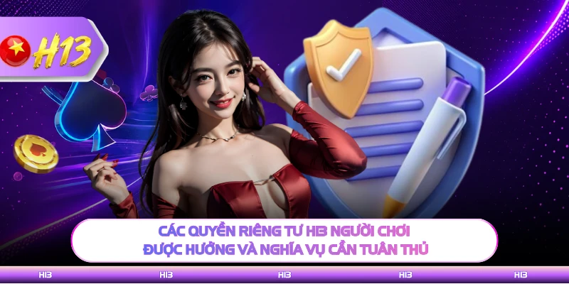 Các quyền riêng tư H13 người chơi được hưởng và nghĩa vụ cần tuân thủ 